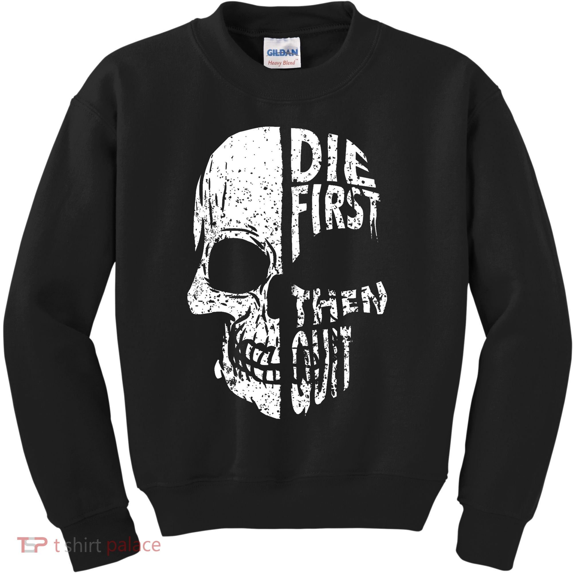 Die First Then Quit Skull Quote Kids Sweatshirt