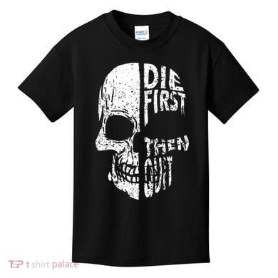 Die First Then Quit Skull Quote Kids T-Shirt