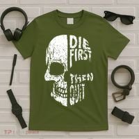 Die First Then Quit Skull Quote T-Shirt thumb 5