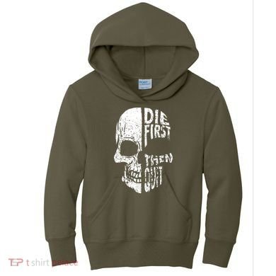 Die First Then Quit Skull Quote Kids Hoodie
