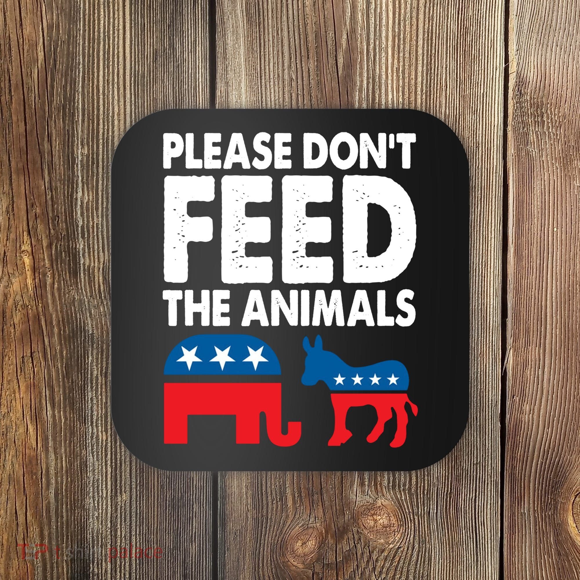 Dont Feed The Animal Libertarian Political Coaster