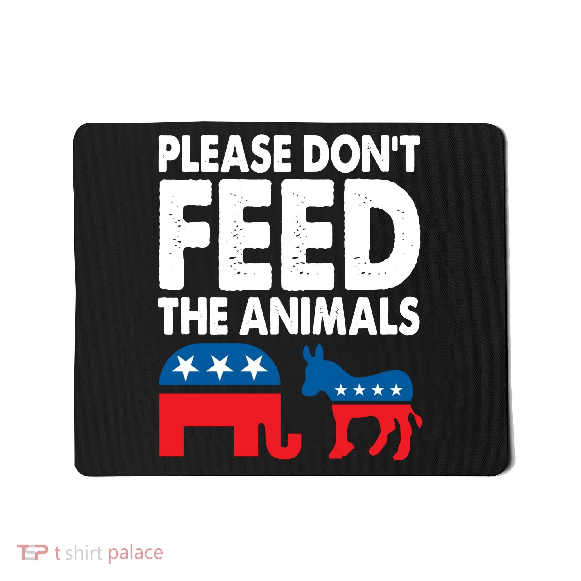 Dont Feed The Animal Libertarian Political Mousepad