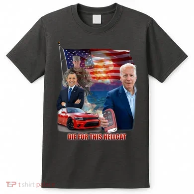 Die For This Hellcat Biden T-Shirt