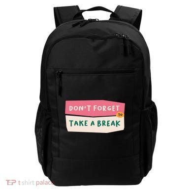 Dont Forget To Take A Break Work Backpack