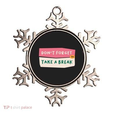 Dont Forget To Take A Break Work Ornament
