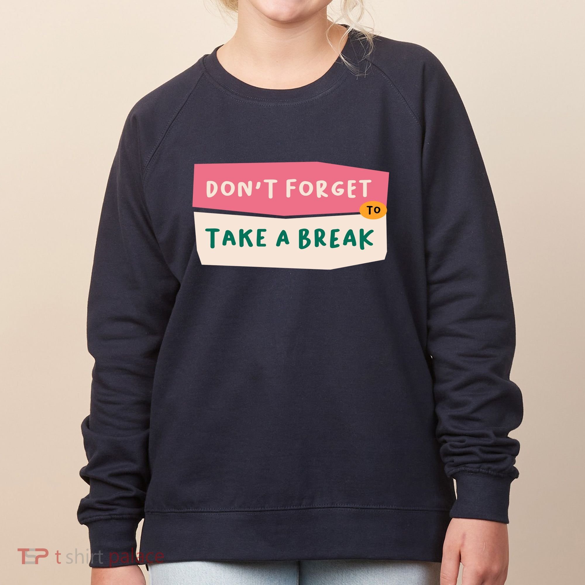 Dont Forget To Take A Break Work Women's Sweatshirt