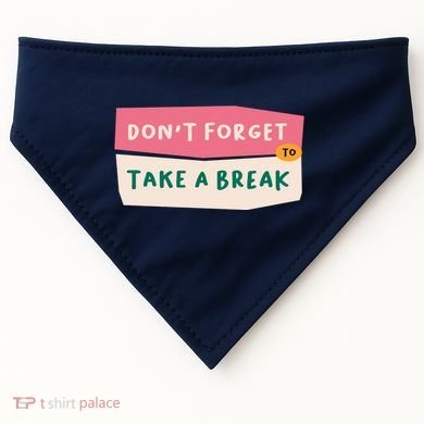 Dont Forget To Take A Break Work USA-Made Doggie Bandana
