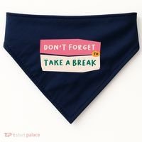 Dont Forget To Take A Break Work USA-Made Doggie Bandana thumb 0