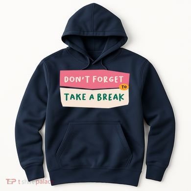 Dont Forget To Take A Break Work Hoodie