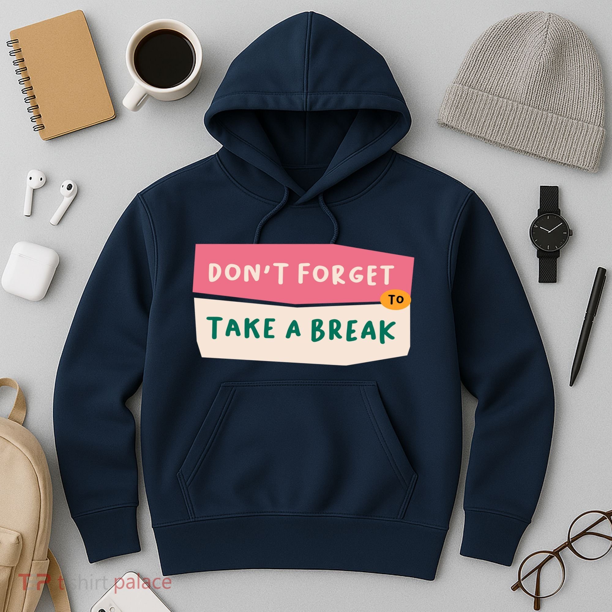 Dont Forget To Take A Break Work Hoodie
