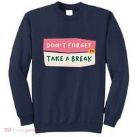 Dont Forget To Take A Break Work Sweatshirt thumb 0