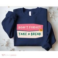 Dont Forget To Take A Break Work Sweatshirt thumb 2
