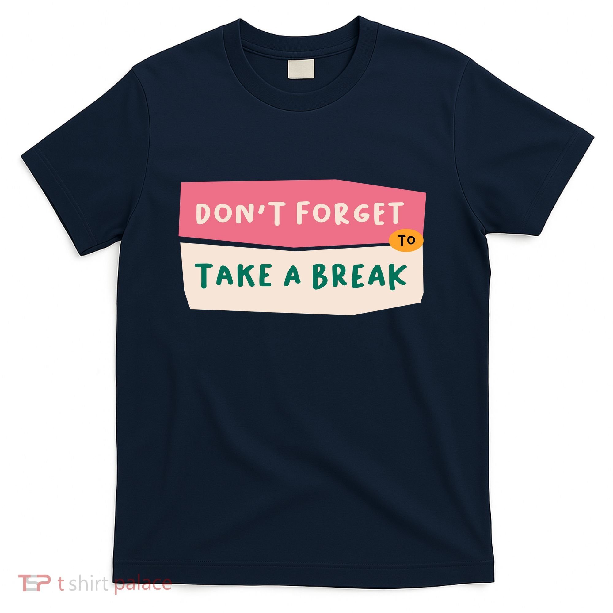 Dont Forget To Take A Break Work T-Shirt