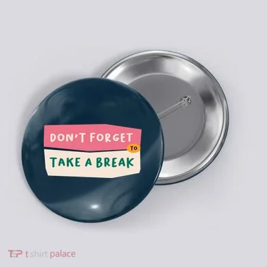 Dont Forget To Take A Break Work Button