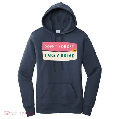 Dont Forget To Take A Break Work Women's Hoodie