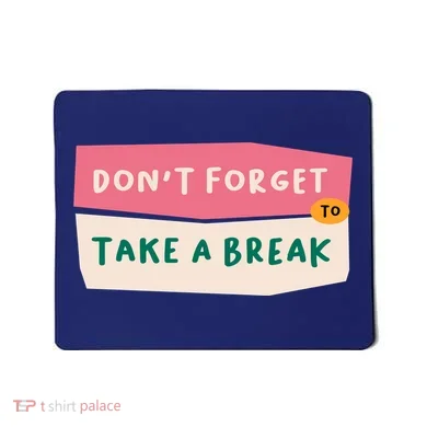 Dont Forget To Take A Break Work Mousepad