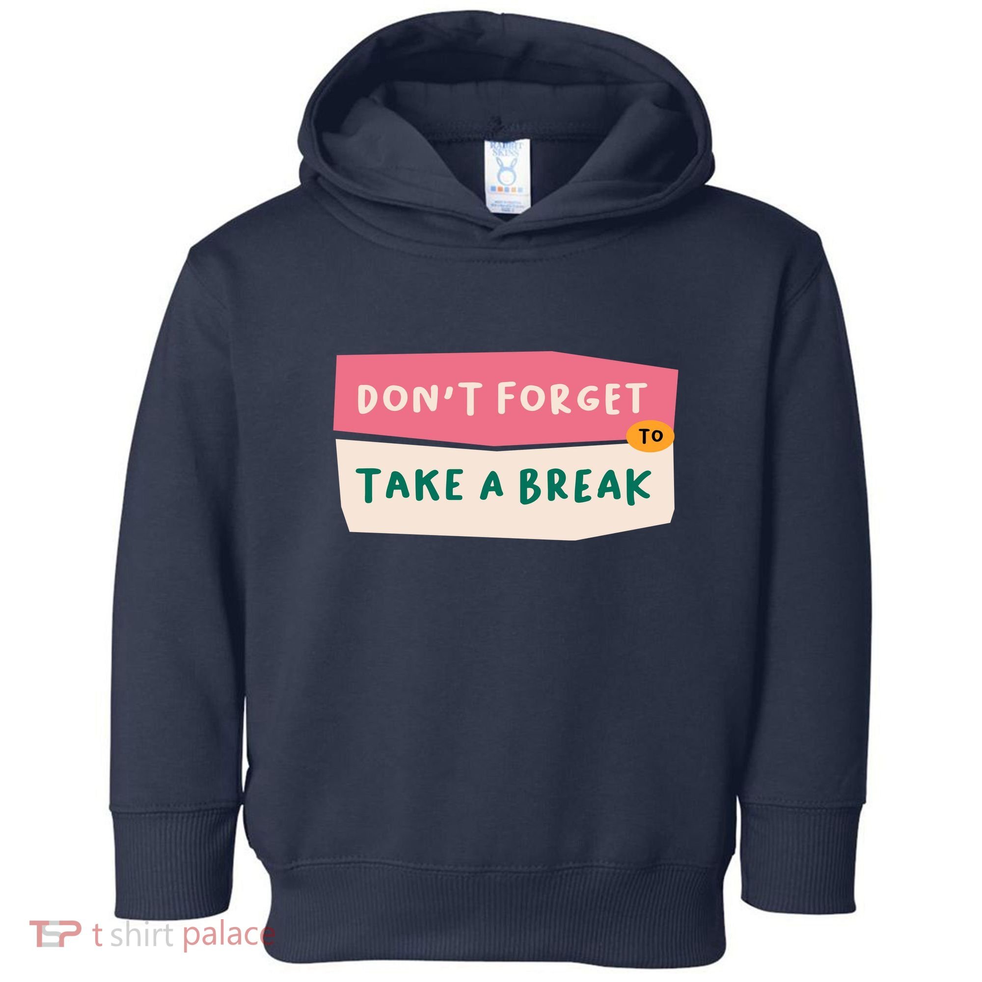Dont Forget To Take A Break Work Toddler Hoodie