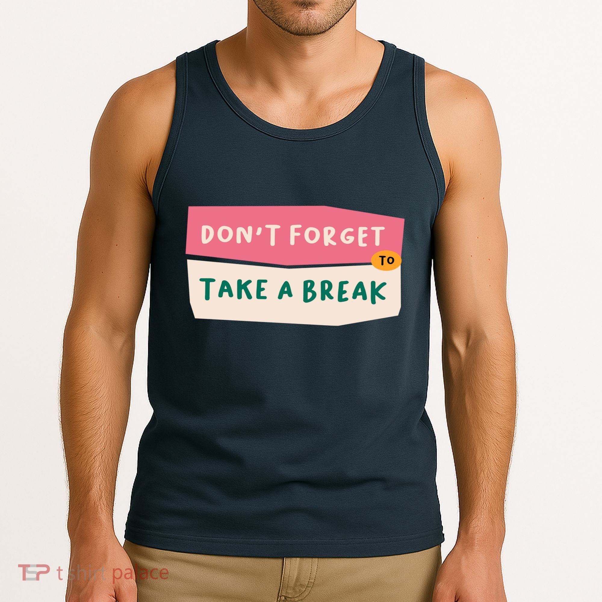 Dont Forget To Take A Break Work Tank Top