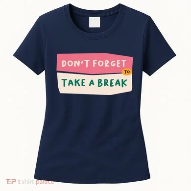 Dont Forget To Take A Break Work Women's T-Shirt