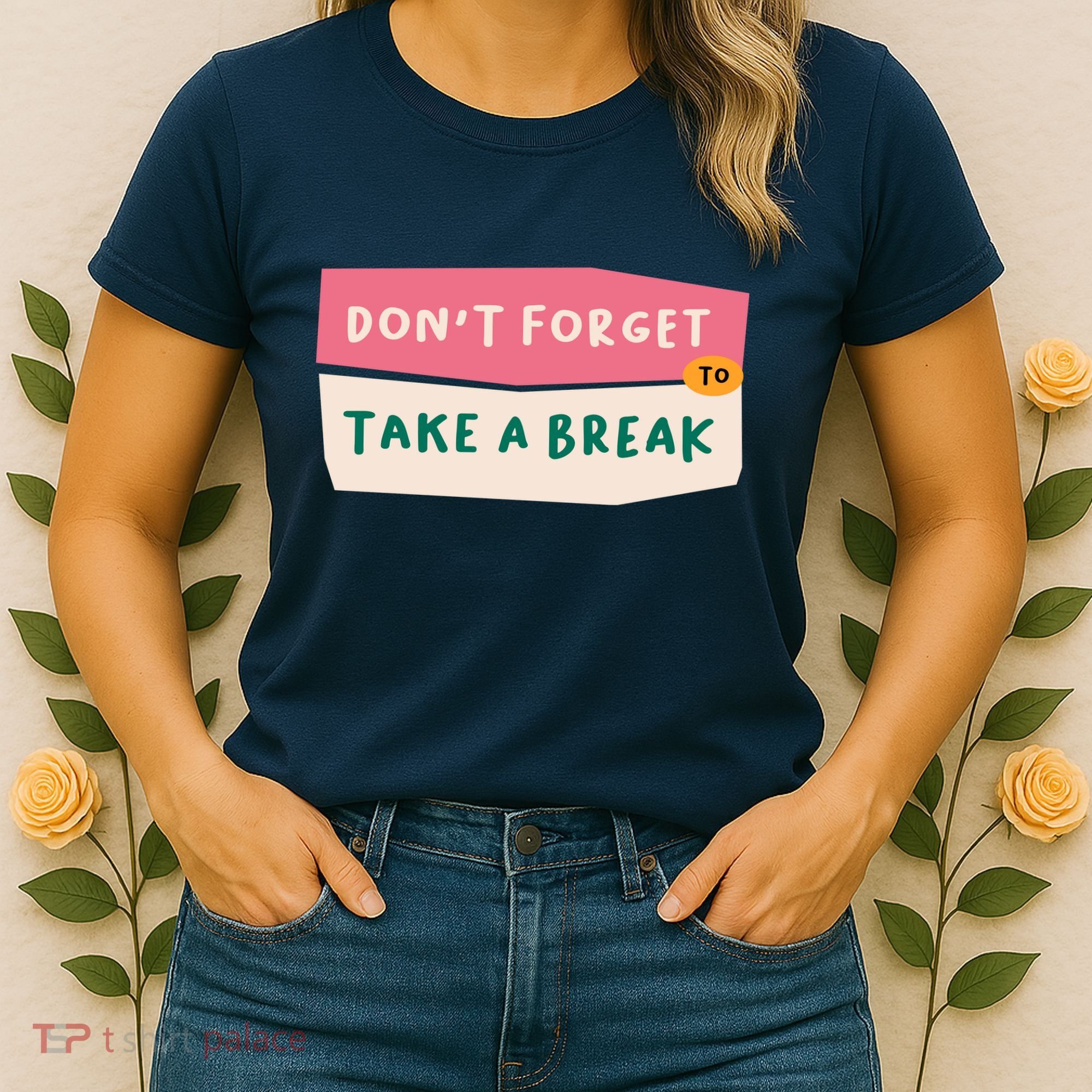 Dont Forget To Take A Break Work Women's T-Shirt