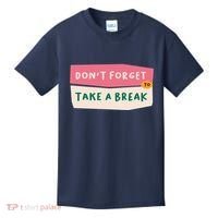 Dont Forget To Take A Break Work Kids T-Shirt thumb 0