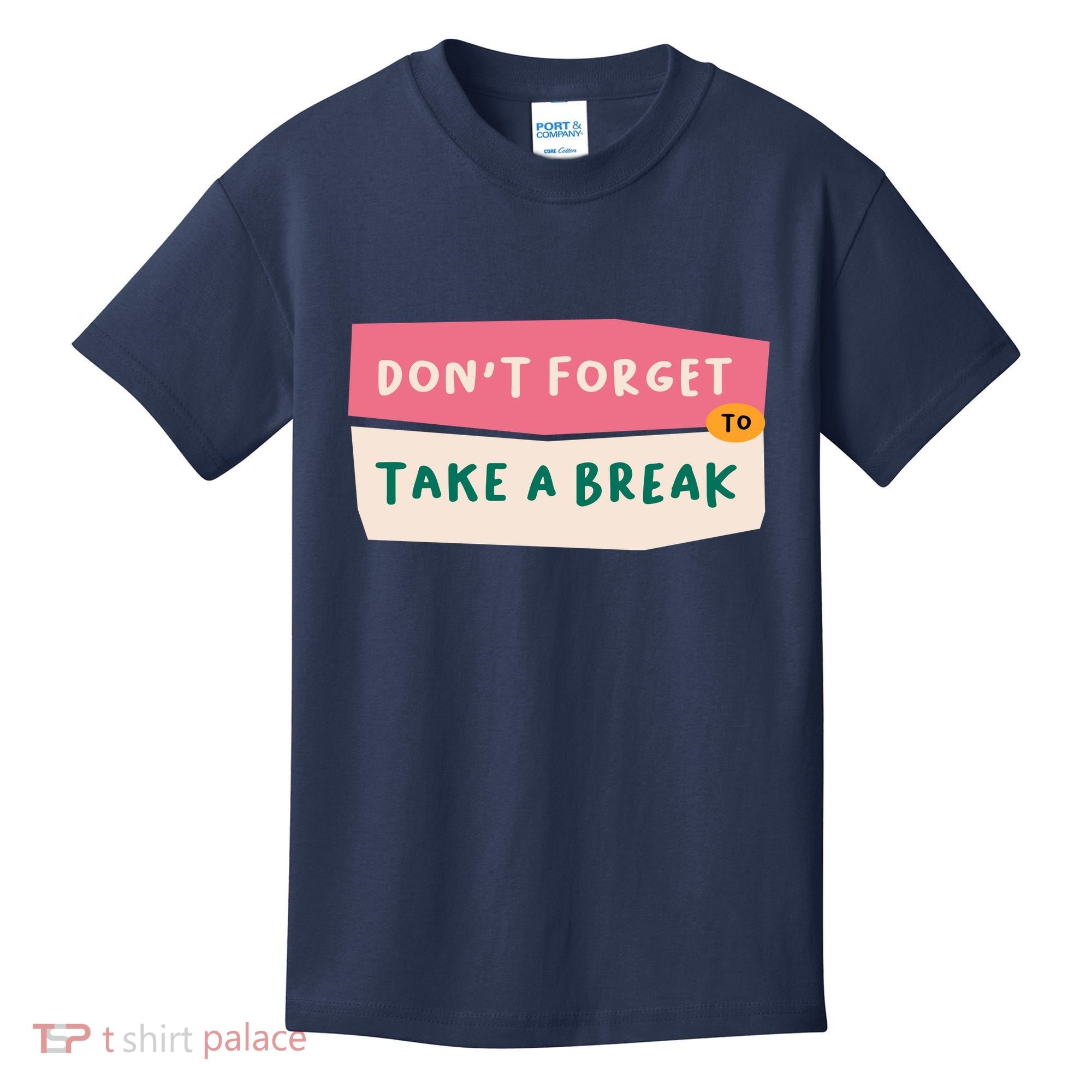 Dont Forget To Take A Break Work Kids T-Shirt