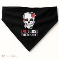 Die First Then Quit Motivational Quote Rose Skull Floral Cool Gift USA-Made Doggie Bandana thumb 0