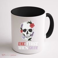 Die First Then Quit Motivational Quote Rose Skull Floral Cool Gift Coffee Mug thumb 1
