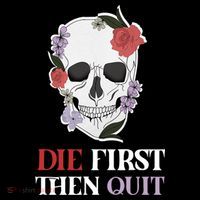 Die First Then Quit Motivational Quote Rose Skull Floral Cool Gift Coffee Mug thumb 5