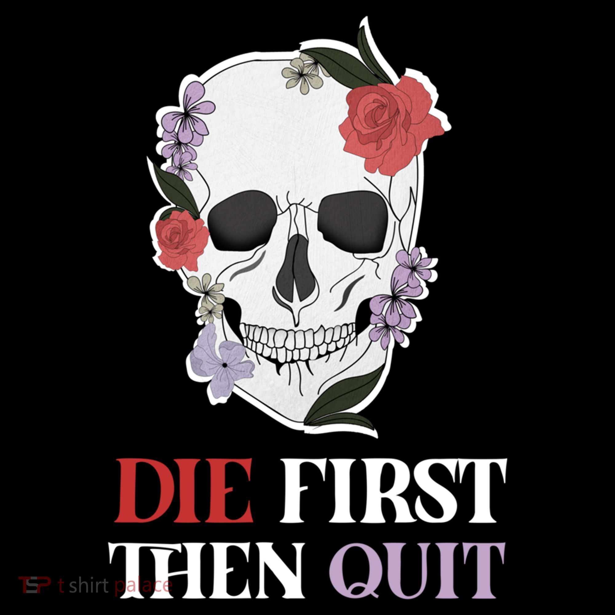 Die First Then Quit Motivational Quote Rose Skull Floral Cool Gift Coffee Mug