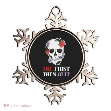 Die First Then Quit Motivational Quote Rose Skull Floral Cool Gift Ornament
