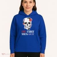 Die First Then Quit Motivational Quote Rose Skull Floral Cool Gift Hoodie thumb 5
