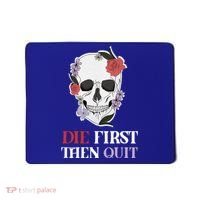 Die First Then Quit Motivational Quote Rose Skull Floral Cool Gift Mousepad thumb 0