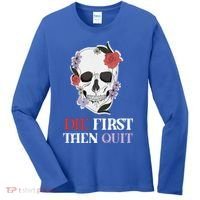 Die First Then Quit Motivational Quote Rose Skull Floral Cool Gift Women's Long Sleeve Shirt thumb 0