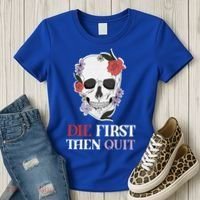 Die First Then Quit Motivational Quote Rose Skull Floral Cool Gift Women's T-Shirt thumb 3