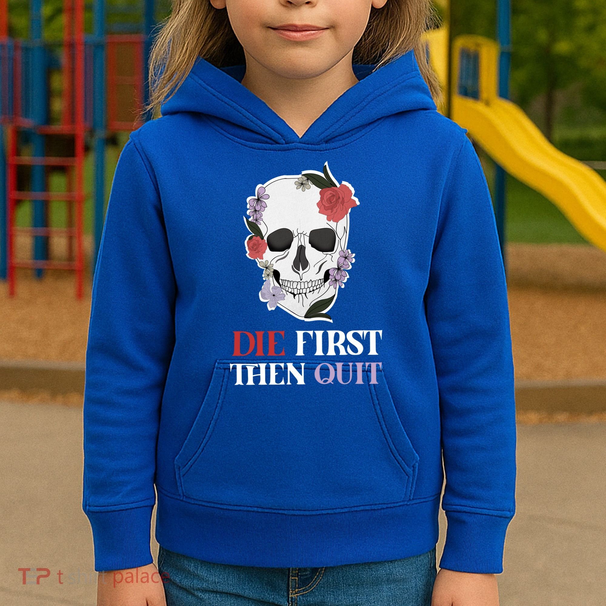 Die First Then Quit Motivational Quote Rose Skull Floral Cool Gift Kids Hoodie