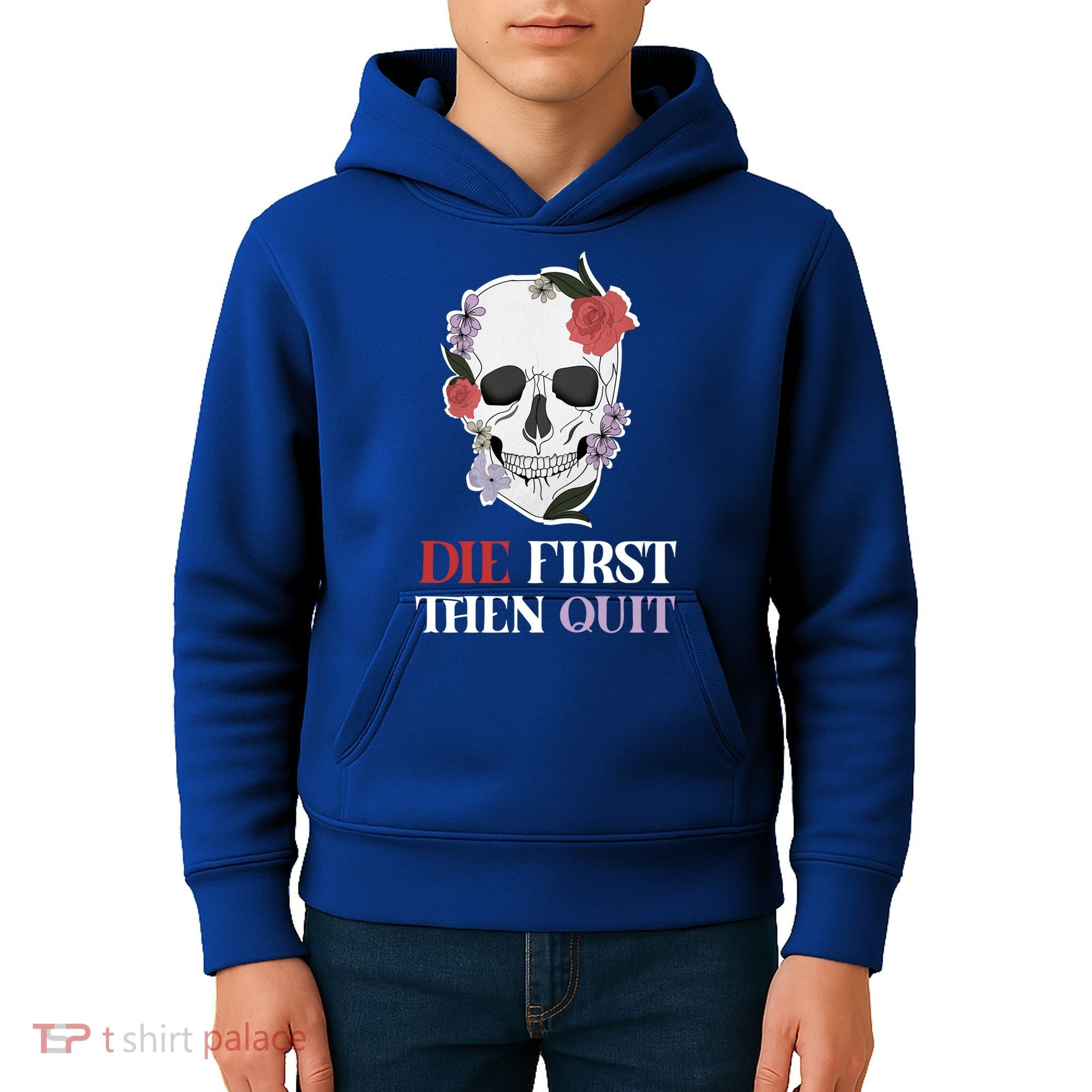 Die First Then Quit Motivational Quote Rose Skull Floral Cool Gift Kids Hoodie