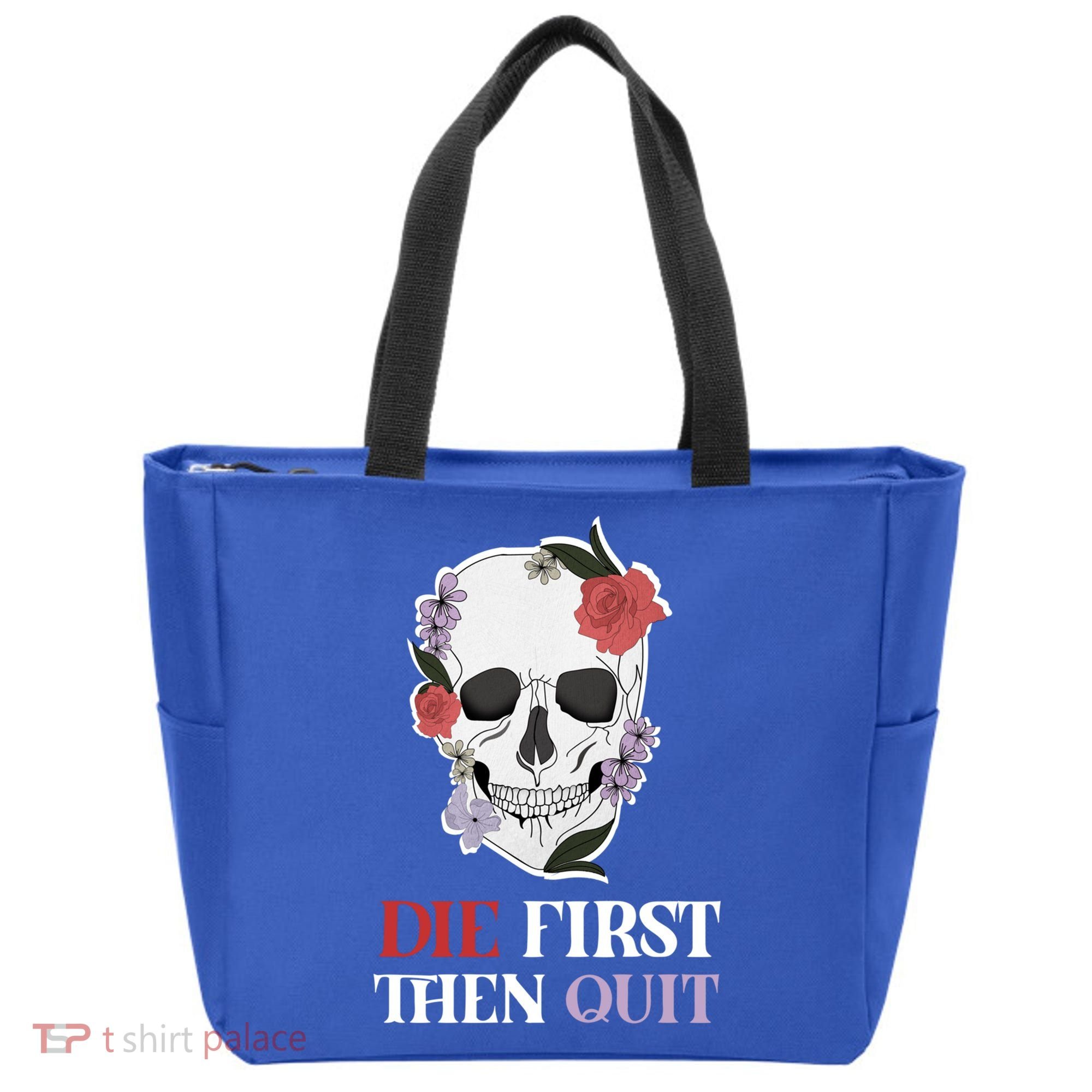 Die First Then Quit Motivational Quote Rose Skull Floral Cool Gift Tote Bag