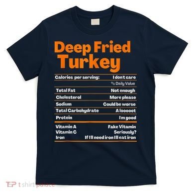 Deep Fried Turkey Shirt Thanksgiving Nutrition Facts Tee T-Shirt