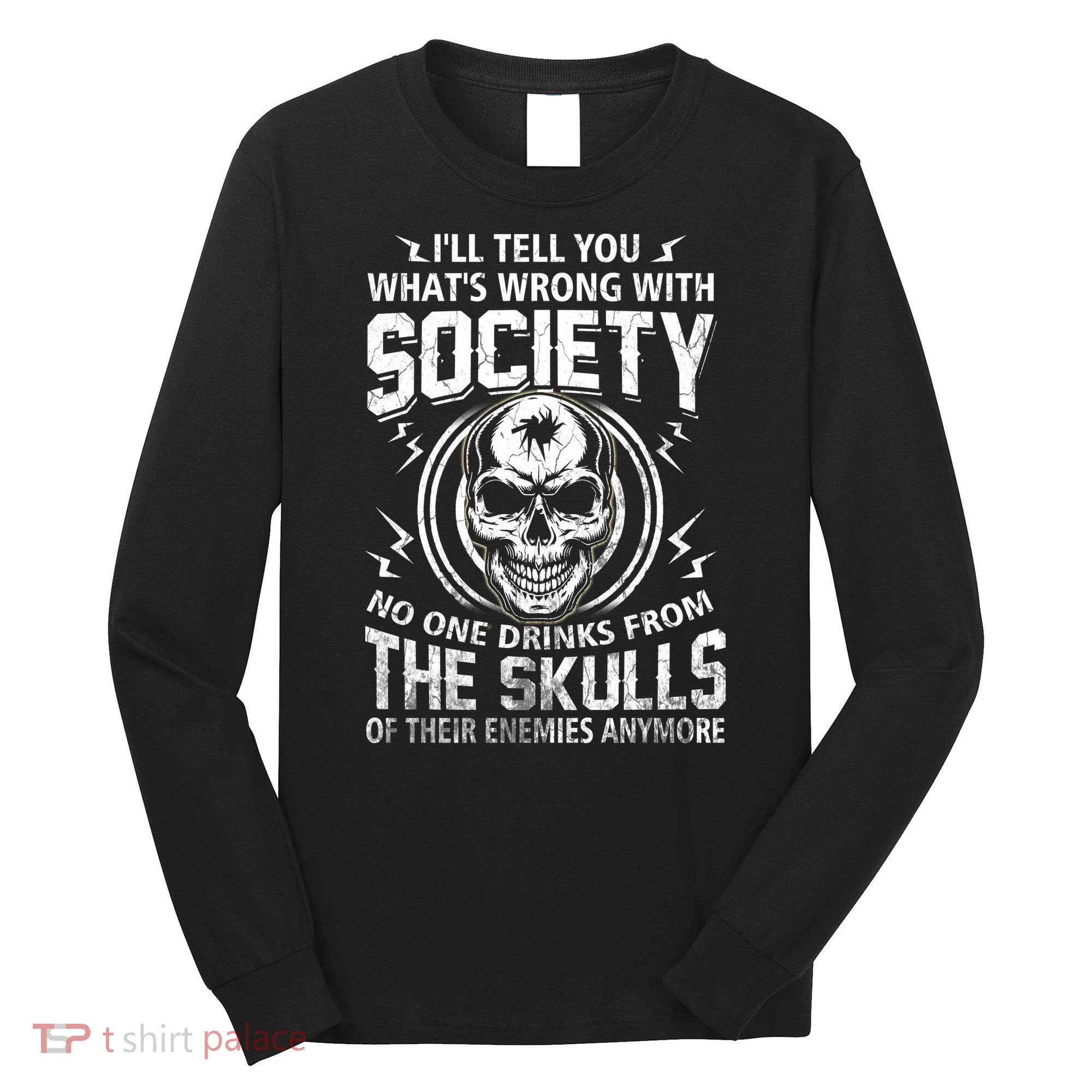 Drink From The Skull Of Your Enemies Wrong Society Long Sleeve Shirt