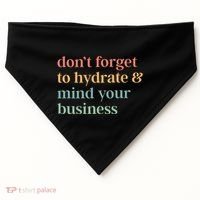 DonT Forget To Hydrate And Mind Your Business USA-Made Doggie Bandana thumb 0