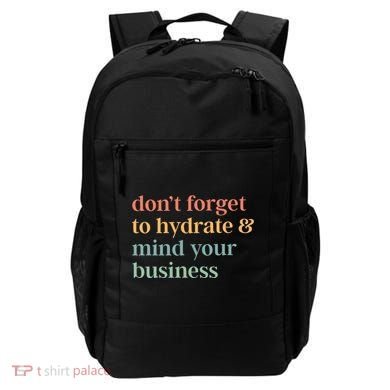 DonT Forget To Hydrate And Mind Your Business Backpack