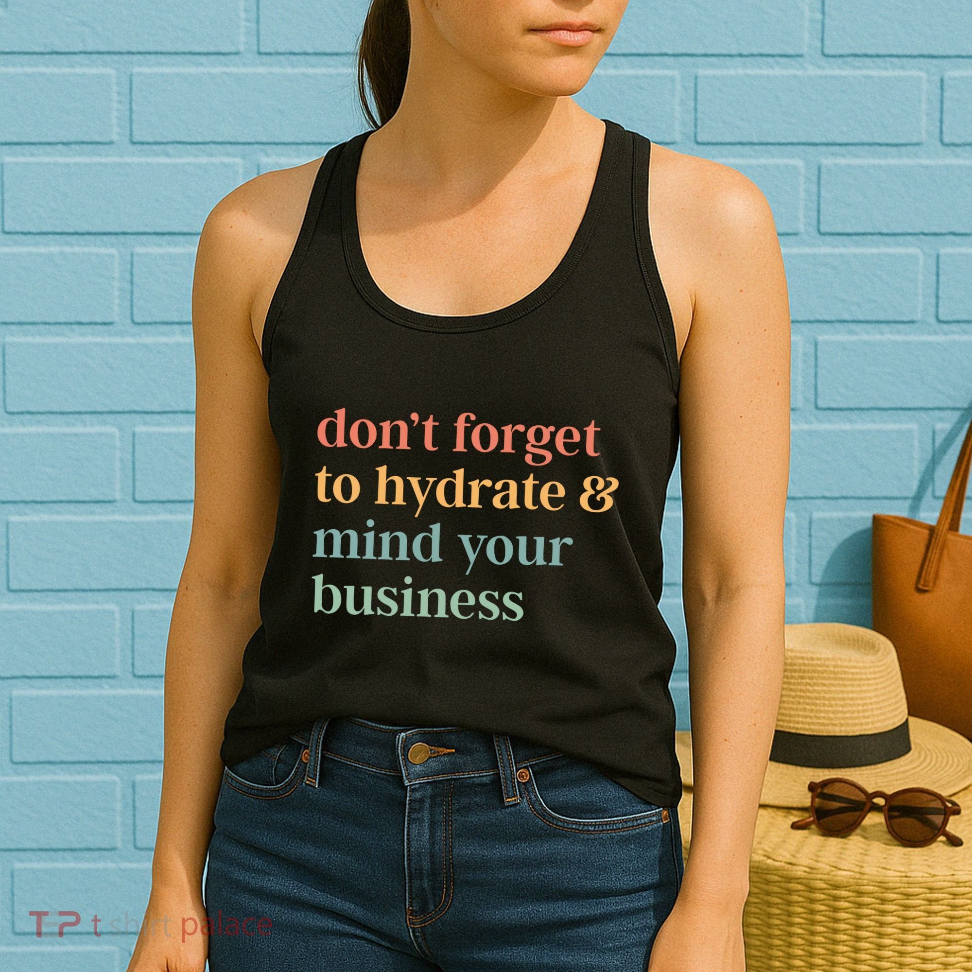 DonT Forget To Hydrate And Mind Your Business Women's Tank Top