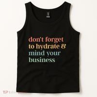 DonT Forget To Hydrate And Mind Your Business Tank Top thumb 2