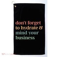 DonT Forget To Hydrate And Mind Your Business Golf Towel thumb 0