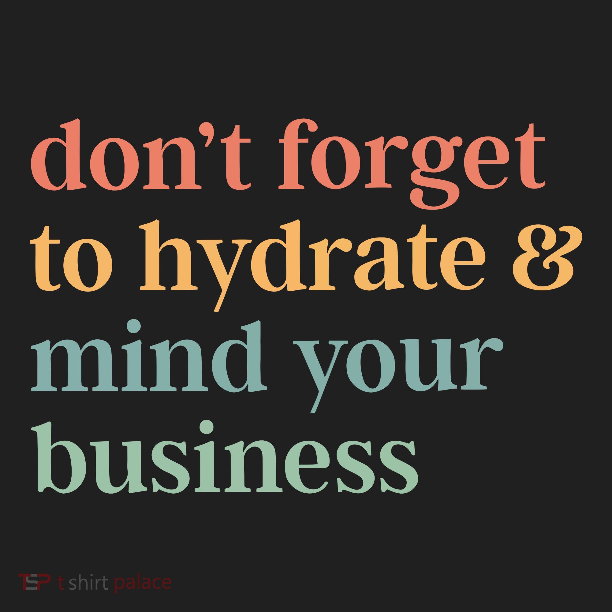 DonT Forget To Hydrate And Mind Your Business Golf Towel