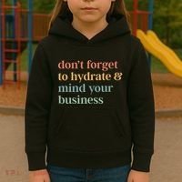 DonT Forget To Hydrate And Mind Your Business Kids Hoodie thumb 3