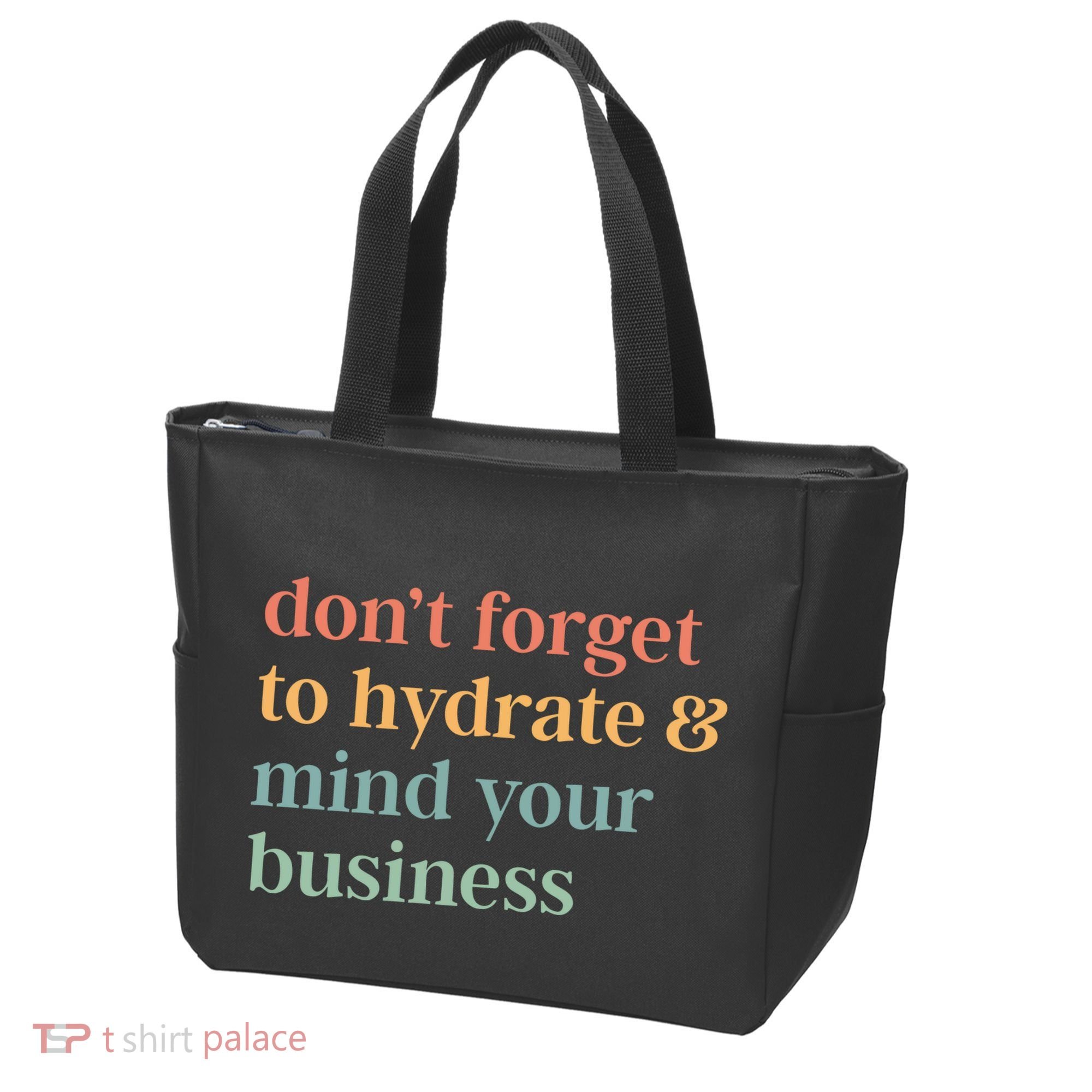 DonT Forget To Hydrate And Mind Your Business Tote Bag