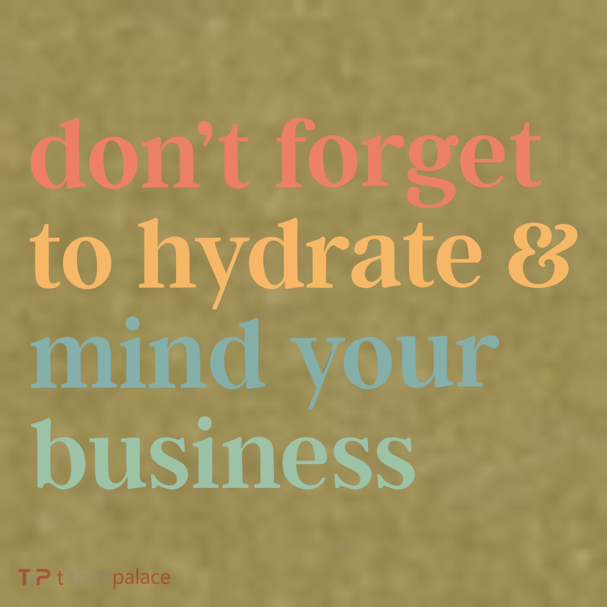 DonT Forget To Hydrate And Mind Your Business Garment-Dyed Women's Muscle Tee