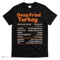 Deep Fried Turkey  Thanksgiving Nutrition Facts T-Shirt thumb 0